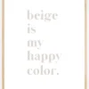 Beige is my happy color Poster (21x29.7 cm (A4))