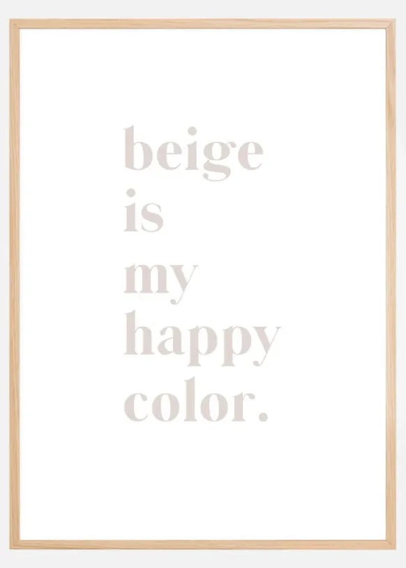 Beige is my happy color Poster (21x29.7 cm (A4))