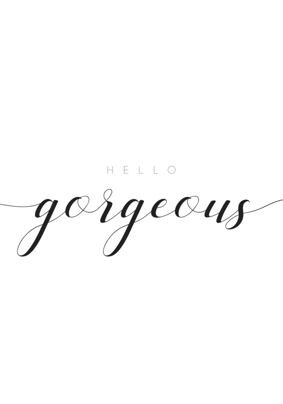 Hello Gorgeous Poster (21x29.7 cm (A4))