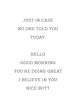 Just in case no one told you today Poster (21x29.7 cm (A4))