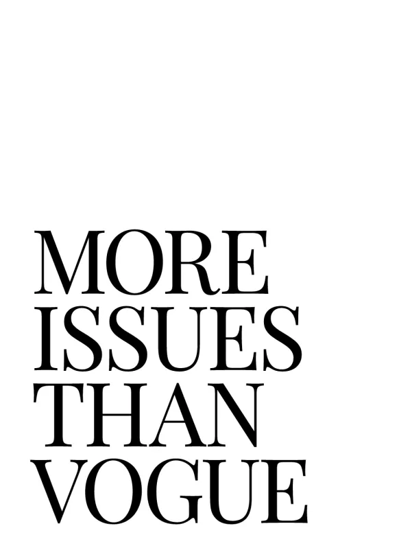 More Issues Than Vogue Poster (21x29.7 cm (A4))