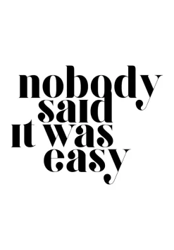 Nobody said it was easy Poster (21x29.7 cm (A4))
