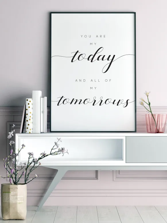You are my today and all of my tomorrows Poster (21x29.7 cm (A4))
